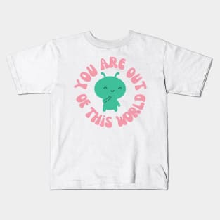 You Are Out Of This World Alien Kids T-Shirt